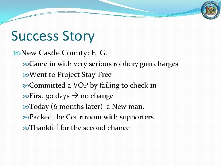 Success Story New Castle County: E. G. Came in with very serious robbery gun