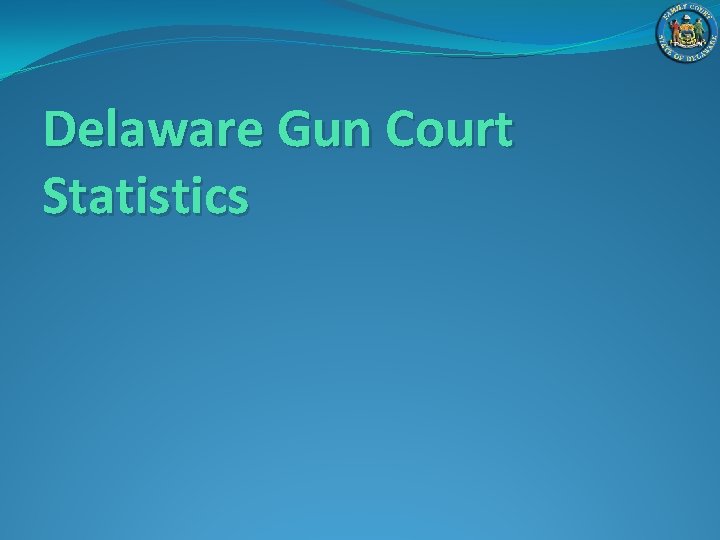 Delaware Gun Court Statistics 