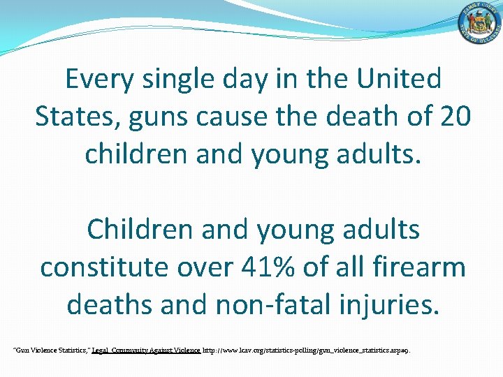 Every single day in the United States, guns cause the death of 20 children