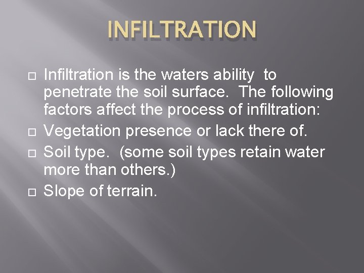 INFILTRATION Infiltration is the waters ability to penetrate the soil surface. The following factors