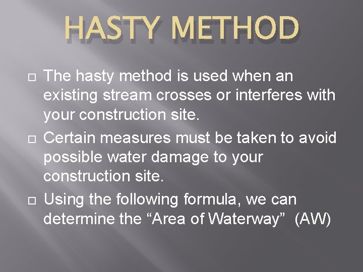 HASTY METHOD The hasty method is used when an existing stream crosses or interferes