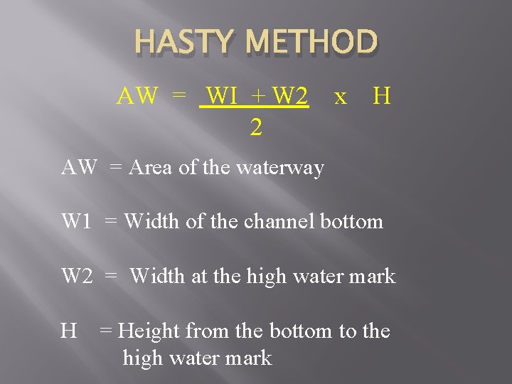 HASTY METHOD AW = WI + W 2 2 x H AW = Area