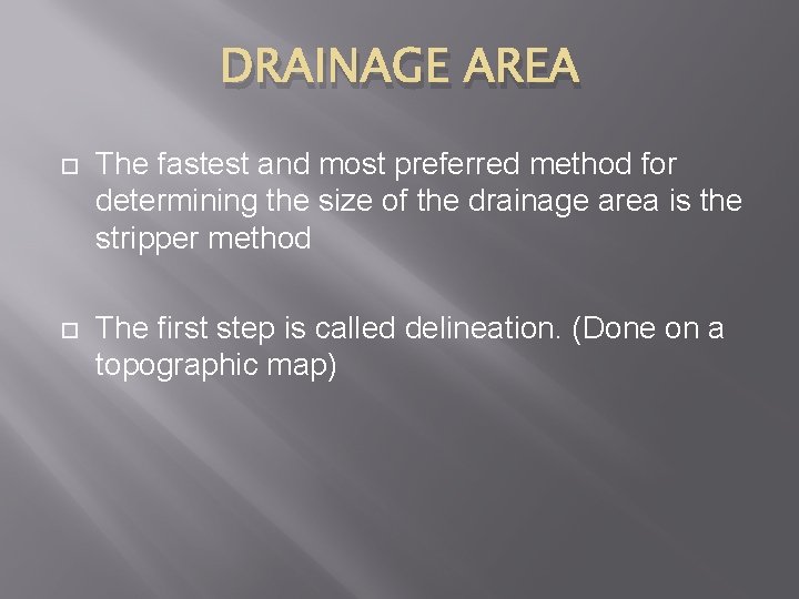 DRAINAGE AREA The fastest and most preferred method for determining the size of the
