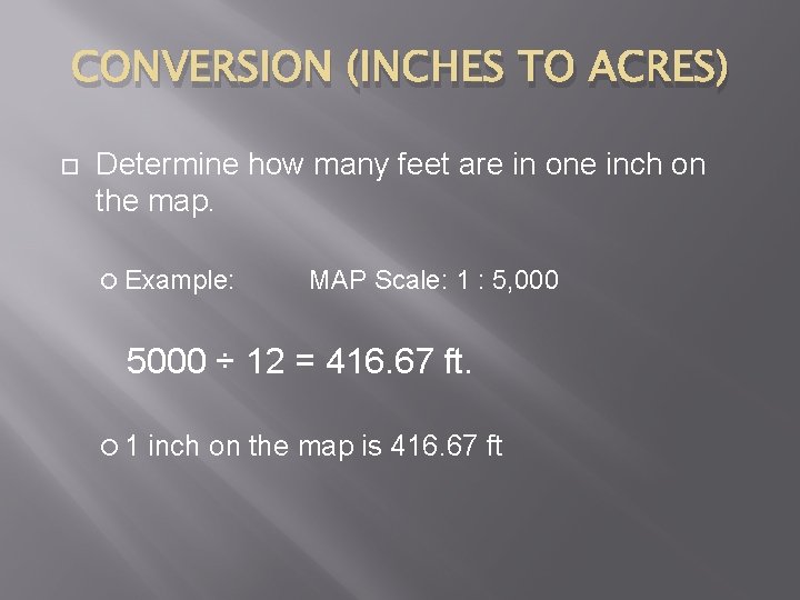 CONVERSION (INCHES TO ACRES) Determine how many feet are in one inch on the