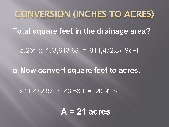 CONVERSION (INCHES TO ACRES) Total square feet in the drainage area? 5. 25” x