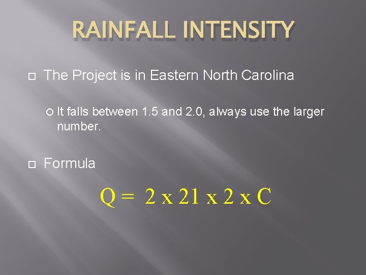 RAINFALL INTENSITY The Project is in Eastern North Carolina It falls between 1. 5