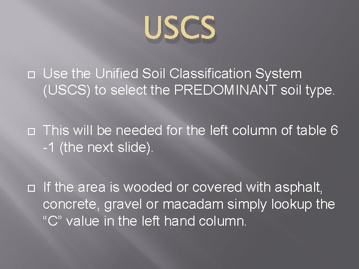 USCS Use the Unified Soil Classification System (USCS) to select the PREDOMINANT soil type.