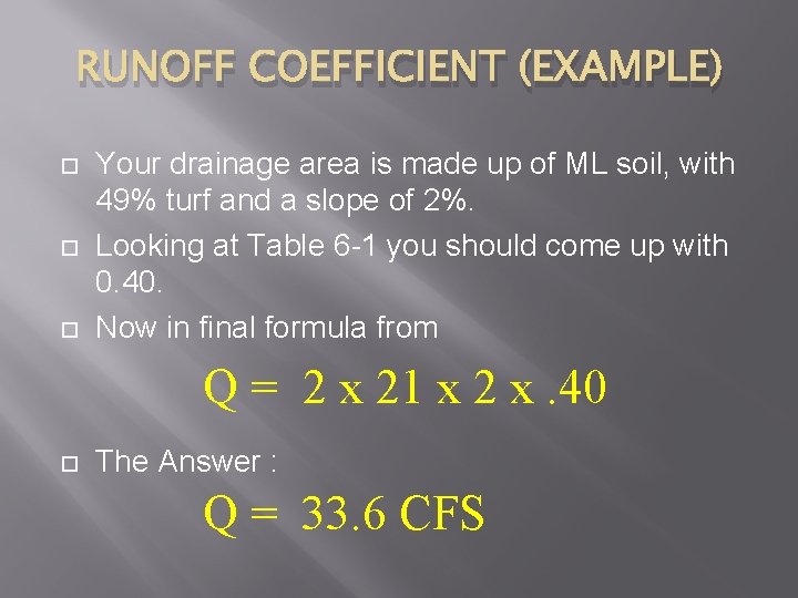 RUNOFF COEFFICIENT (EXAMPLE) Your drainage area is made up of ML soil, with 49%