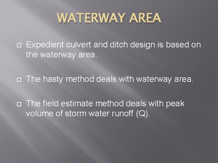 WATERWAY AREA Expedient culvert and ditch design is based on the waterway area. The