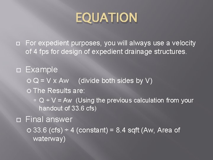 EQUATION For expedient purposes, you will always use a velocity of 4 fps for