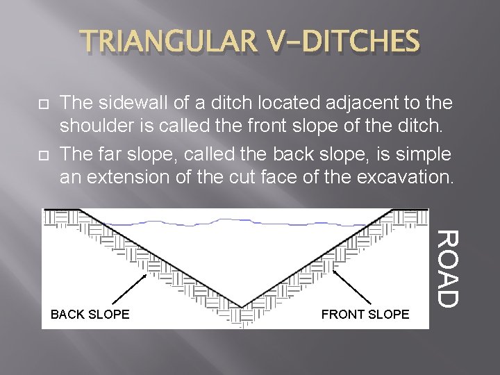 TRIANGULAR V-DITCHES The sidewall of a ditch located adjacent to the shoulder is called