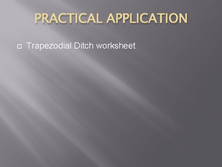 PRACTICAL APPLICATION Trapezodial Ditch worksheet 