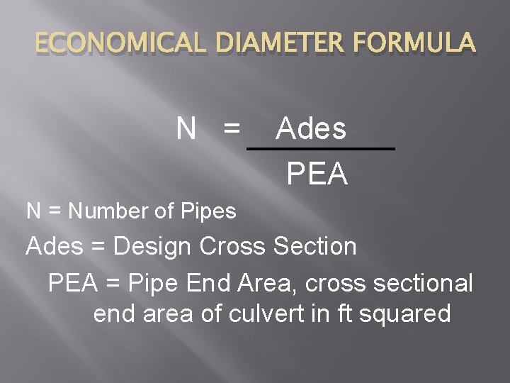 ECONOMICAL DIAMETER FORMULA N = Ades PEA N = Number of Pipes Ades =