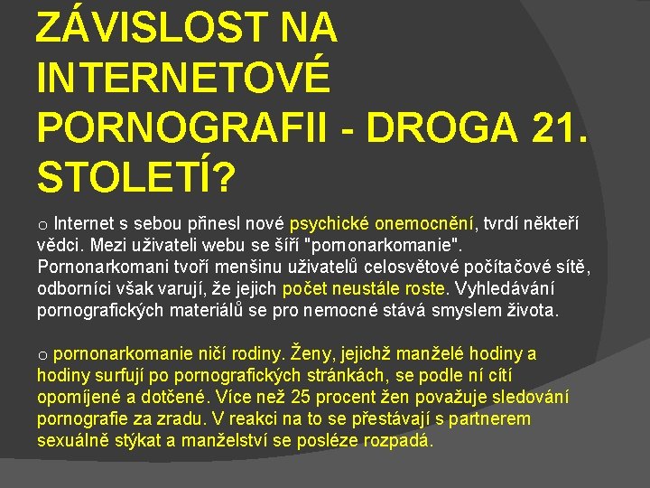 ZÁVISLOST NA INTERNETOVÉ PORNOGRAFII - DROGA 21. STOLETÍ? o Internet s sebou přinesl nové