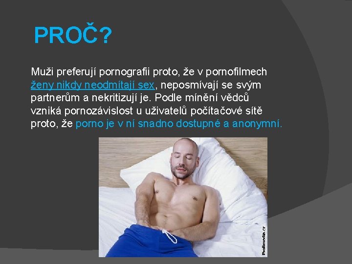 PROČ? Muži preferují pornografii proto, že v pornofilmech ženy nikdy neodmítají sex, neposmívají se