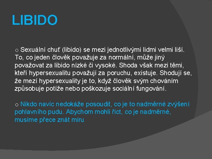 LIBIDO o Sexuální chuť (libido) se mezi jednotlivými lidmi velmi liší. To, co jeden