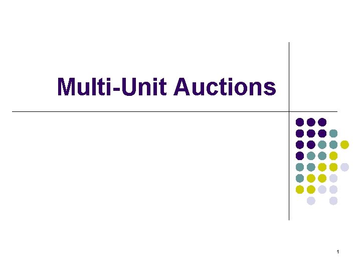 Multi-Unit Auctions 1 