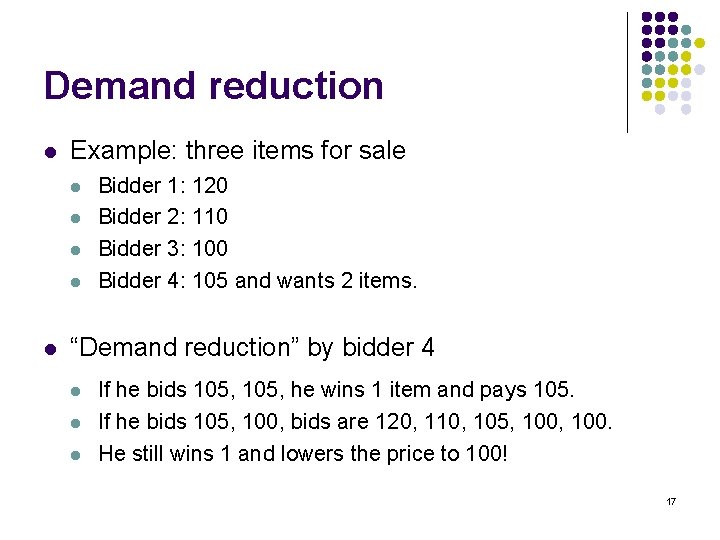 Demand reduction l Example: three items for sale l l l Bidder 1: 120