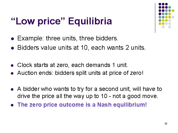 “Low price” Equilibria l l l Example: three units, three bidders. Bidders value units