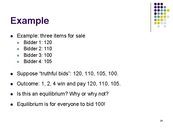 Example l Example: three items for sale l l Bidder 1: 120 Bidder 2: