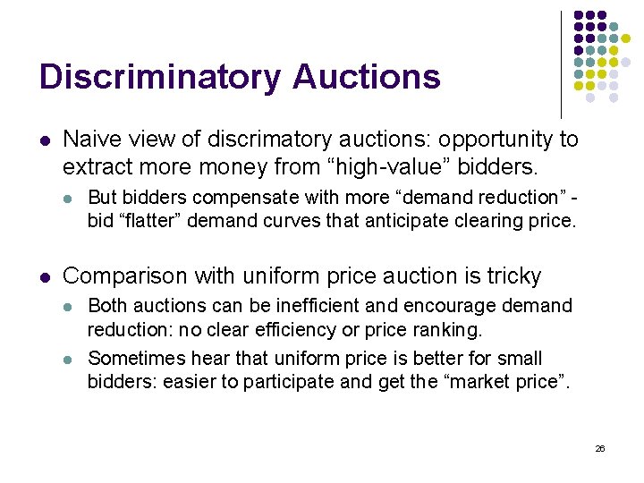 Discriminatory Auctions l Naive view of discrimatory auctions: opportunity to extract more money from