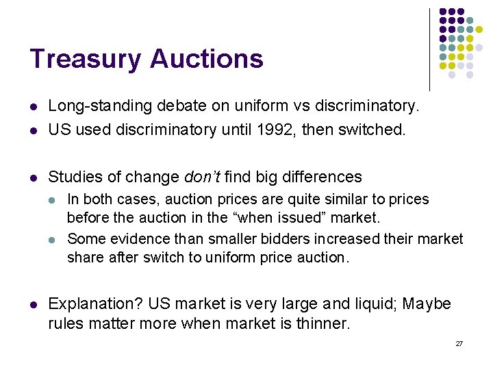 Treasury Auctions l Long-standing debate on uniform vs discriminatory. US used discriminatory until 1992,