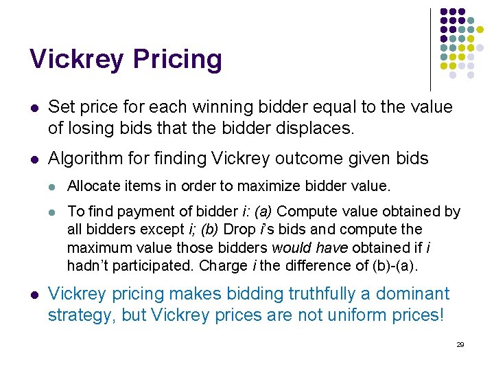 Vickrey Pricing l Set price for each winning bidder equal to the value of