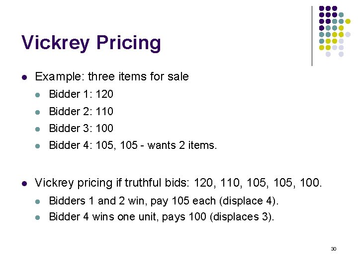 Vickrey Pricing l l Example: three items for sale l Bidder 1: 120 l