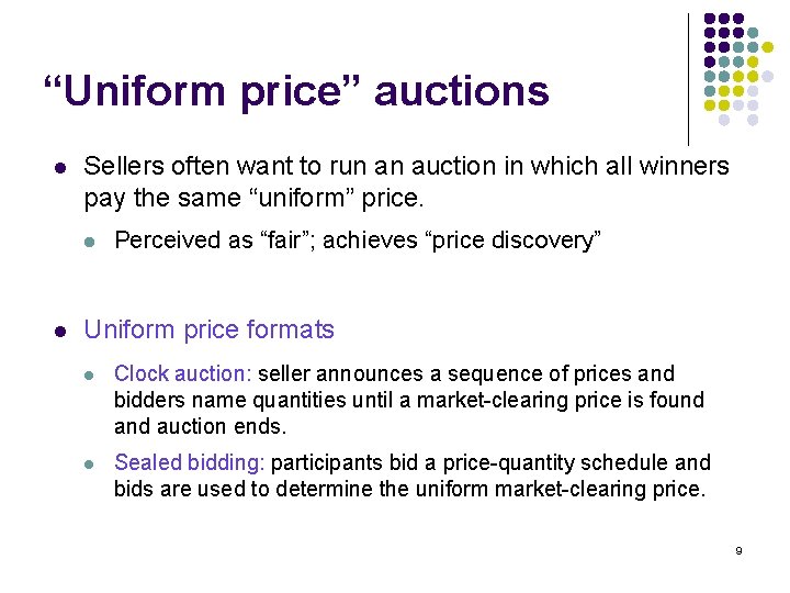 “Uniform price” auctions l Sellers often want to run an auction in which all