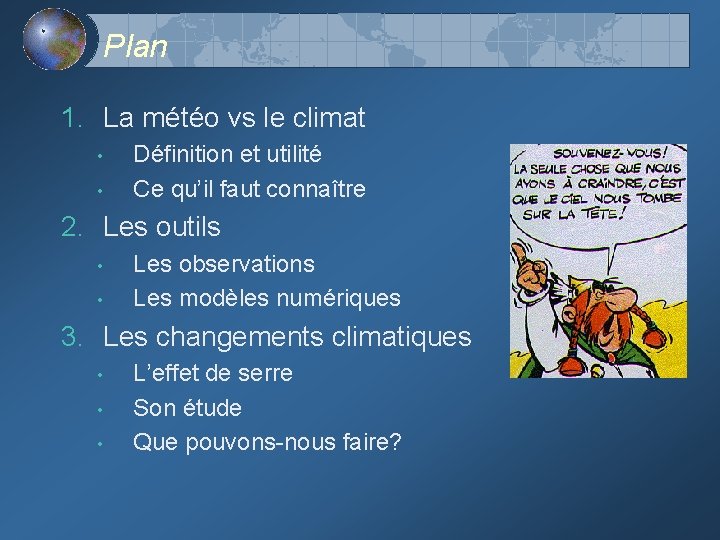 Plan 1. La météo vs le climat • • Définition et utilité Ce qu’il