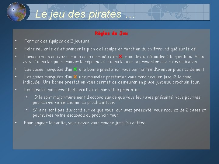 Le jeu des pirates … Règles du Jeu • Former des équipes de 2