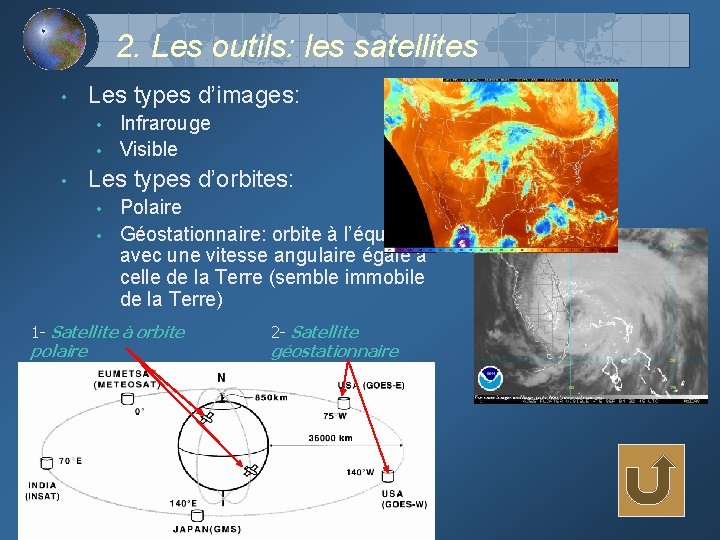 2. Les outils: les satellites • Les types d’images: • • • Infrarouge Visible