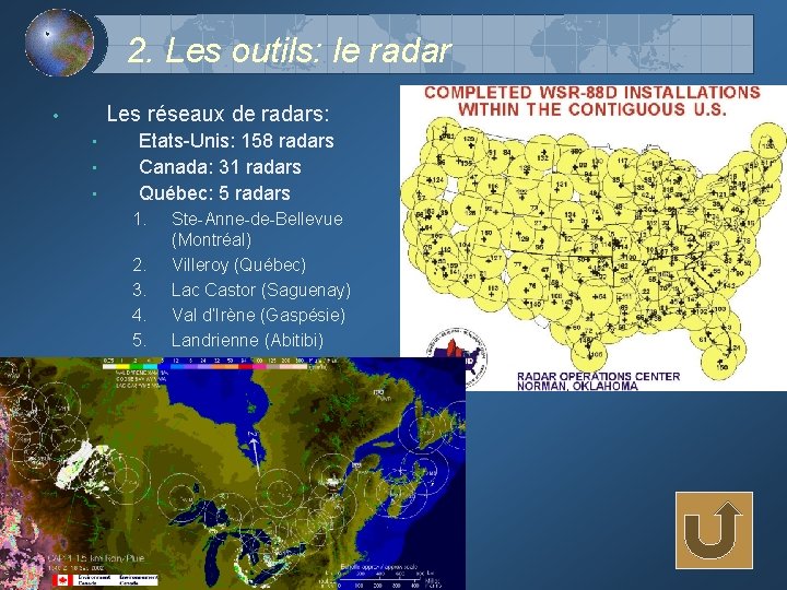 2. Les outils: le radar Les réseaux de radars: • • Etats-Unis: 158 radars