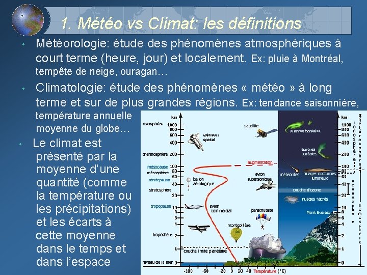 1. Météo vs Climat: les définitions • Météorologie: étude des phénomènes atmosphériques à court