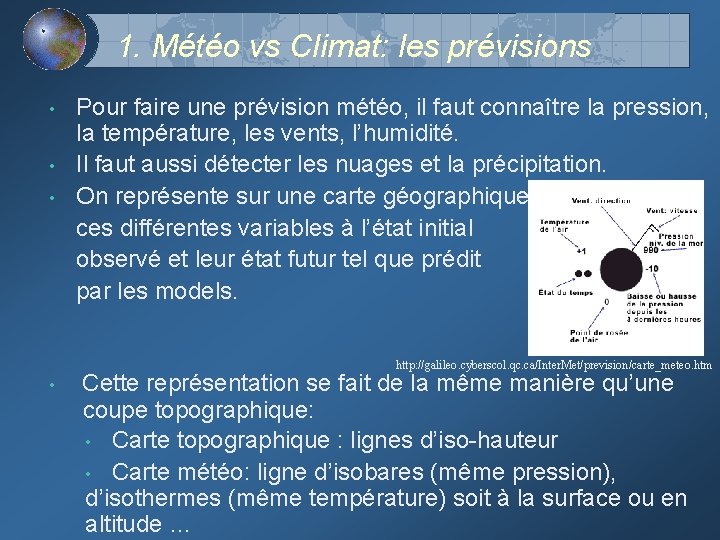 1. Météo vs Climat: les prévisions Pour faire une prévision météo, il faut connaître