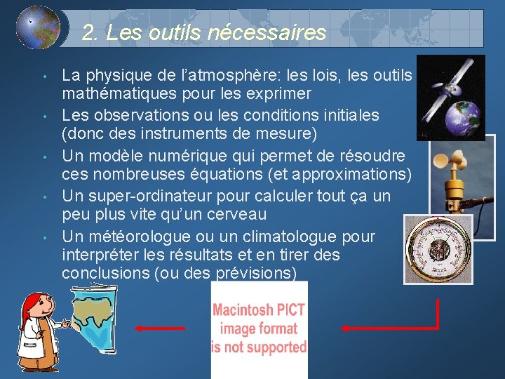 2. Les outils nécessaires • • • La physique de l’atmosphère: les lois, les