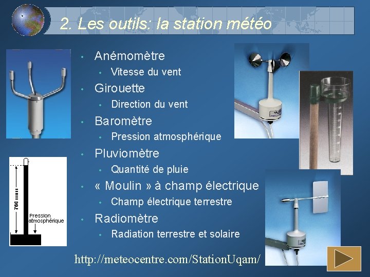 2. Les outils: la station météo • Anémomètre • • Girouette • • Quantité