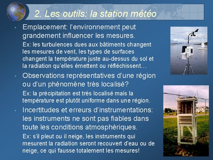 2. Les outils: la station météo • Emplacement: l’environnement peut grandement influencer les mesures.