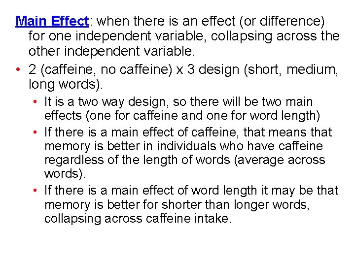 Main Effect: when there is an effect (or difference) for one independent variable, collapsing
