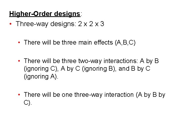 Higher-Order designs: • Three-way designs: 2 x 3 • There will be three main