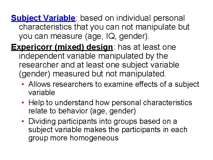 Subject Variable: based on individual personal characteristics that you can not manipulate but you