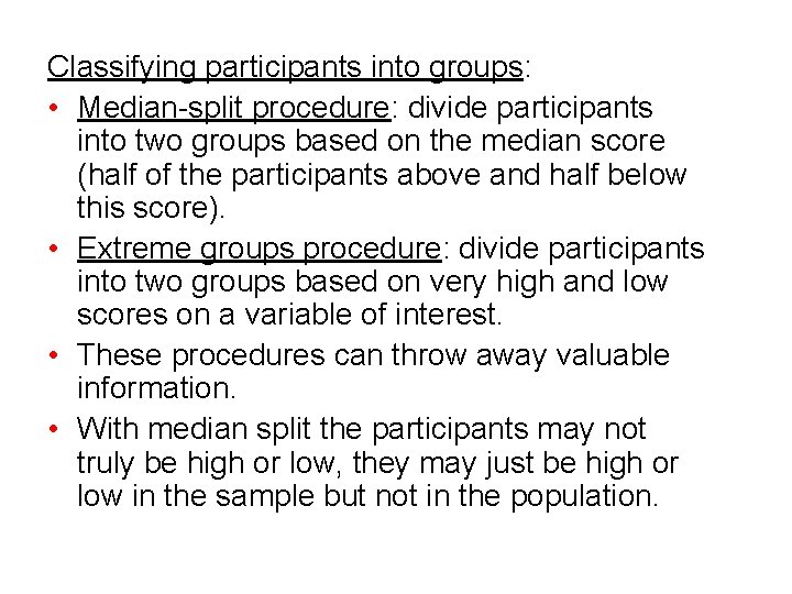 Classifying participants into groups: • Median-split procedure: divide participants into two groups based on