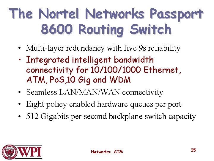 The Nortel Networks Passport 8600 Routing Switch • Multi-layer redundancy with five 9 s