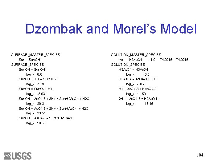 Dzombak and Morel’s Model SURFACE_MASTER_SPECIES Surf. OH SURFACE_SPECIES Surf. OH = Surf. OH log_k