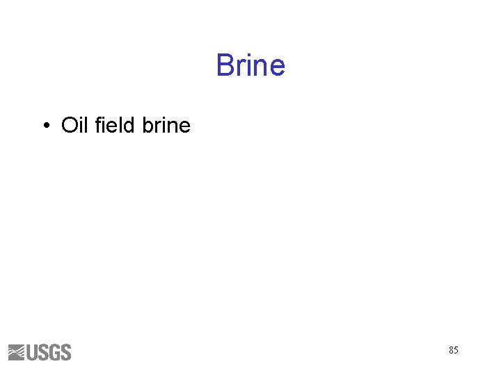 Brine • Oil field brine 85 