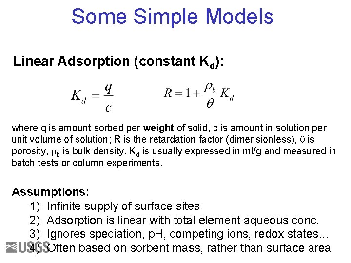 Some Simple Models Linear Adsorption (constant Kd): where q is amount sorbed per weight