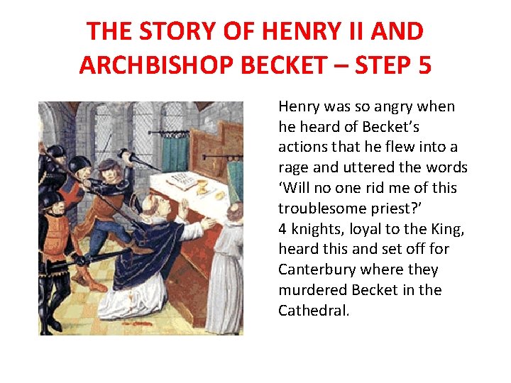 THE STORY OF HENRY II AND ARCHBISHOP BECKET – STEP 5 Henry was so