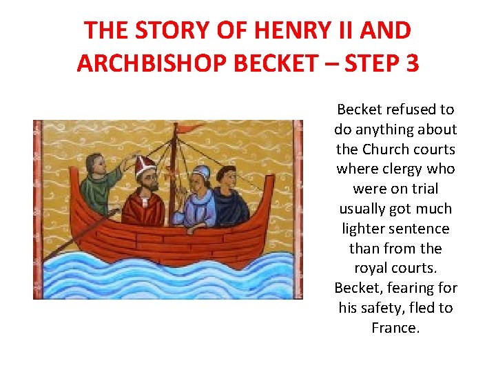THE STORY OF HENRY II AND ARCHBISHOP BECKET – STEP 3 Becket refused to