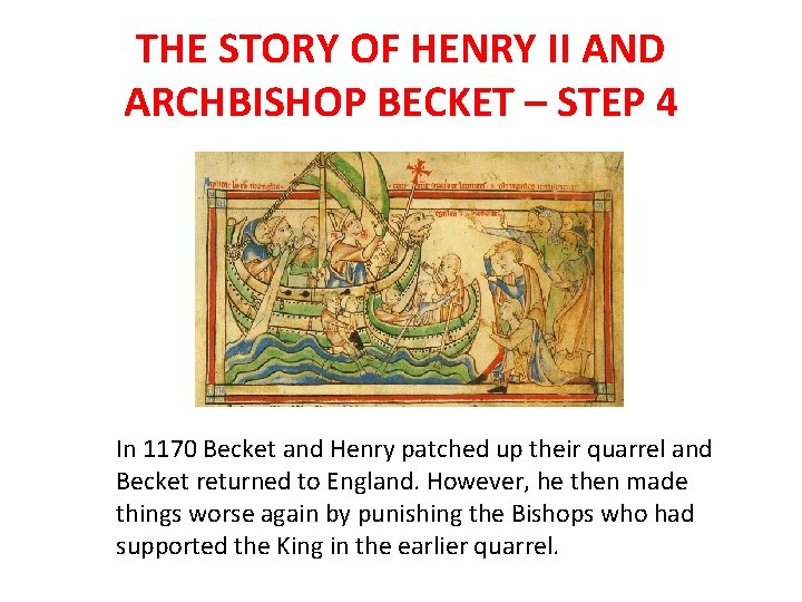 THE STORY OF HENRY II AND ARCHBISHOP BECKET – STEP 4 In 1170 Becket