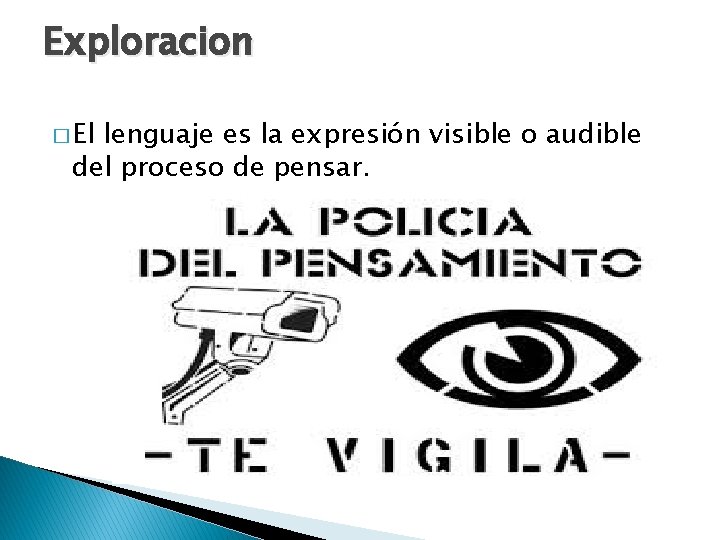 Exploracion � El lenguaje es la expresión visible o audible del proceso de pensar.